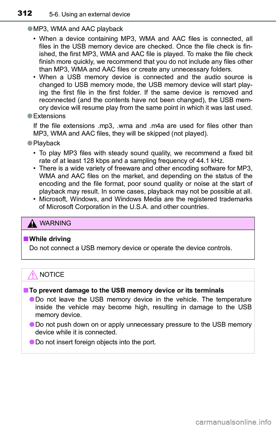 TOYOTA TACOMA 2016  Owners Manual (in English) 3125-6. Using an external device
●MP3, WMA and AAC playback
• When a device containing MP3, WMA and AAC files is connected, all
files in the USB memory device are checked. Once the file check is f