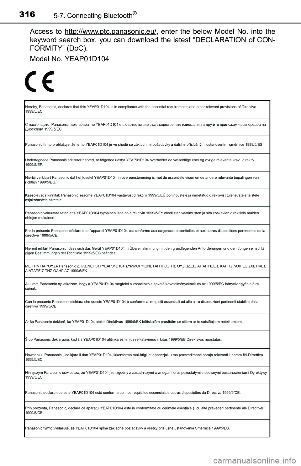 TOYOTA TACOMA 2016  Owners Manual (in English) 3165-7. Connecting Bluetooth®
Access to http://www.ptc.panasonic.eu/, enter the below Model No. into the
keyword search box, you can download the latest “DECLARATION of CON-
FORMITY” (DoC).
Model