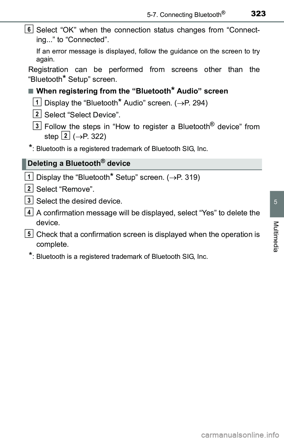 TOYOTA TACOMA 2016  Owners Manual (in English) 3235-7. Connecting Bluetooth®
5
Multimedia
Select “OK” when the connection status changes from “Connect-
ing...” to “Connected”.
If an error message is displayed, follow the guidance on t