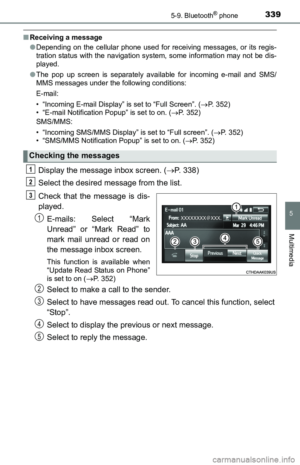 TOYOTA TACOMA 2016  Owners Manual (in English) 3395-9. Bluetooth® phone
5
Multimedia
■Receiving a message
●Depending on the cellular phone used for receiving messages, or its regis-
tration status with the navigation system, some information 