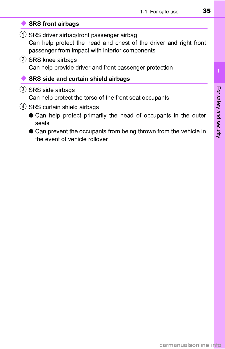 TOYOTA TACOMA 2016   (in English) Owners Guide 351-1. For safe use
1
For safety and security
◆SRS front airbags
SRS driver airbag/front passenger airbag
Can help protect the head and chest of the driver and right front
passenger from impact with