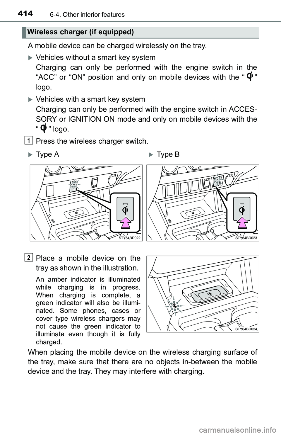 TOYOTA TACOMA 2016 Owners Manual (in English) 4146-4. Other interior features
A mobile device can be charged wirelessly on the tray.
Vehicles without a smart key system
Charging can only be performed with the engine switch in the
“ACC” or TOYOTA TACOMA 2016 Owners Manual (in English) 4146-4. Other interior features
A mobile device can be charged wirelessly on the tray.
Vehicles without a smart key system
Charging can only be performed with the engine switch in the
“ACC” or