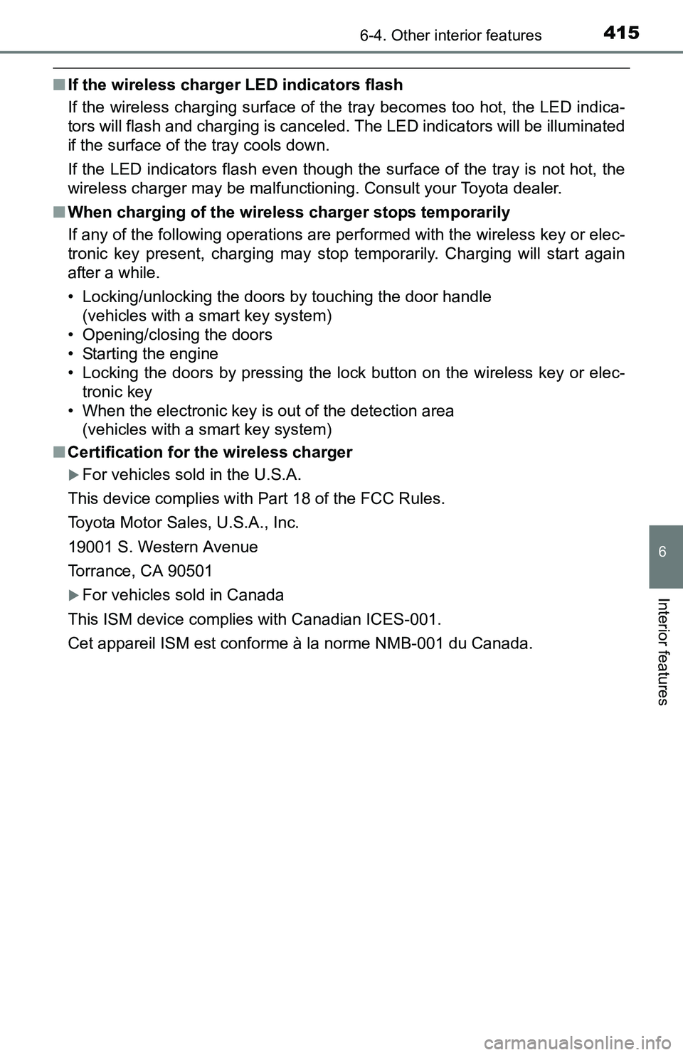 TOYOTA TACOMA 2016 Owners Manual (in English) 4156-4. Other interior features
6
Interior features
■If the wireless charger LED indicators flash
If the wireless charging surface of the tray becomes too hot, the LED indica-
tors will flash and ch TOYOTA TACOMA 2016 Owners Manual (in English) 4156-4. Other interior features
6
Interior features
■If the wireless charger LED indicators flash
If the wireless charging surface of the tray becomes too hot, the LED indica-
tors will flash and ch