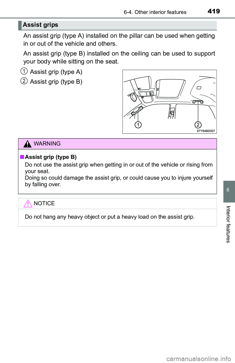 TOYOTA TACOMA 2016 Owners Manual (in English) 4196-4. Other interior features
6
Interior features
An assist grip (type A) installed on the pillar can be used when getting
in or out of the vehicle and others.
An assist grip (type B) installed on t TOYOTA TACOMA 2016 Owners Manual (in English) 4196-4. Other interior features
6
Interior features
An assist grip (type A) installed on the pillar can be used when getting
in or out of the vehicle and others.
An assist grip (type B) installed on t
