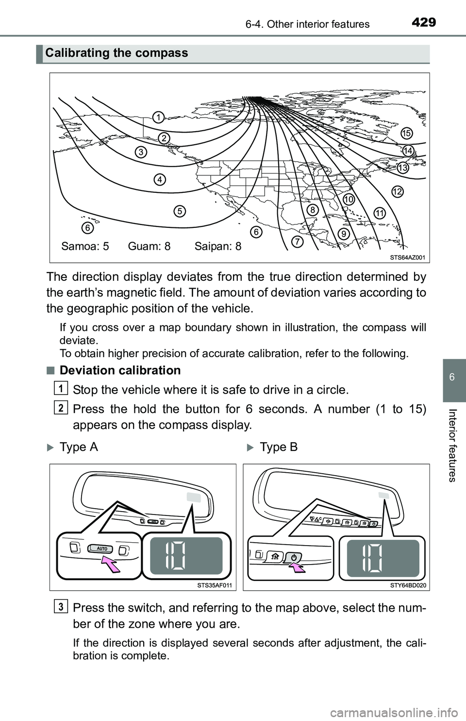 TOYOTA TACOMA 2016 Owners Manual (in English) 4296-4. Other interior features
6
Interior features
The direction display deviates from the true direction determined by
the earth’s magnetic field. The amount of deviation varies according to
the g TOYOTA TACOMA 2016 Owners Manual (in English) 4296-4. Other interior features
6
Interior features
The direction display deviates from the true direction determined by
the earth’s magnetic field. The amount of deviation varies according to
the g