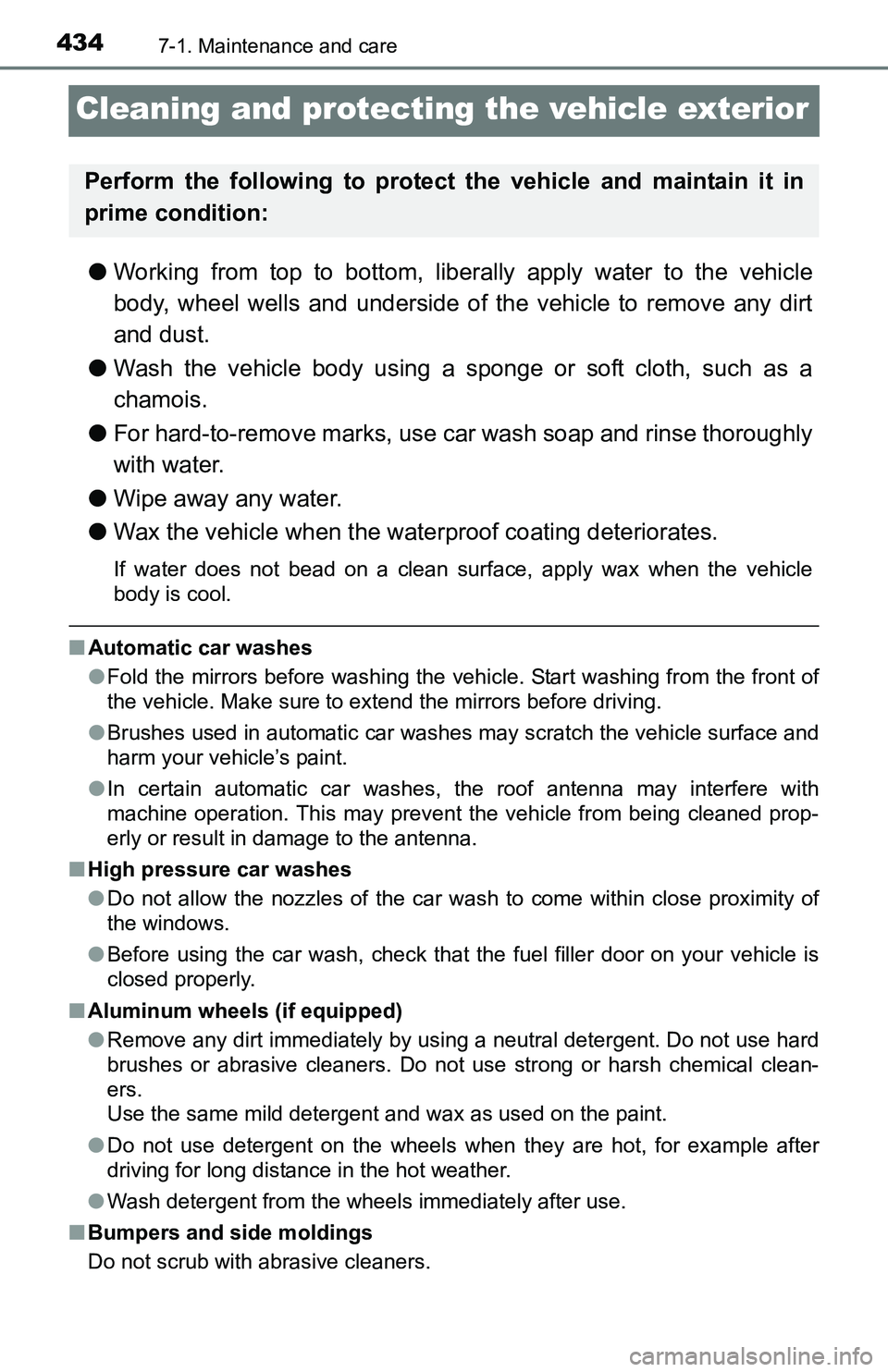 TOYOTA TACOMA 2016 Owners Manual (in English) 4347-1. Maintenance and care
Cleaning and protecting the vehicle exterior
●Working from top to bottom, liberally apply water to the vehicle
body, wheel wells and underside of the vehicle to remove a TOYOTA TACOMA 2016 Owners Manual (in English) 4347-1. Maintenance and care
Cleaning and protecting the vehicle exterior
●Working from top to bottom, liberally apply water to the vehicle
body, wheel wells and underside of the vehicle to remove a
