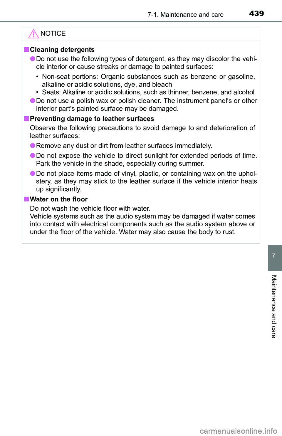 TOYOTA TACOMA 2016 Owners Manual (in English) 4397-1. Maintenance and care
7
Maintenance and care
NOTICE
■Cleaning detergents
●Do not use the following types of detergent, as they may discolor the vehi-
cle interior or cause streaks or damage TOYOTA TACOMA 2016 Owners Manual (in English) 4397-1. Maintenance and care
7
Maintenance and care
NOTICE
■Cleaning detergents
●Do not use the following types of detergent, as they may discolor the vehi-
cle interior or cause streaks or damage