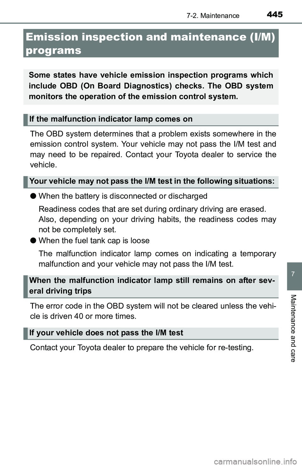 TOYOTA TACOMA 2016 Owners Manual (in English) 4457-2. Maintenance
7
Maintenance and care
Emission inspection and maintenance (I/M)
programs
The OBD system determines that a problem exists somewhere in the
emission control system. Your vehicle ma TOYOTA TACOMA 2016 Owners Manual (in English) 4457-2. Maintenance
7
Maintenance and care
Emission inspection and maintenance (I/M)
programs
The OBD system determines that a problem exists somewhere in the
emission control system. Your vehicle ma