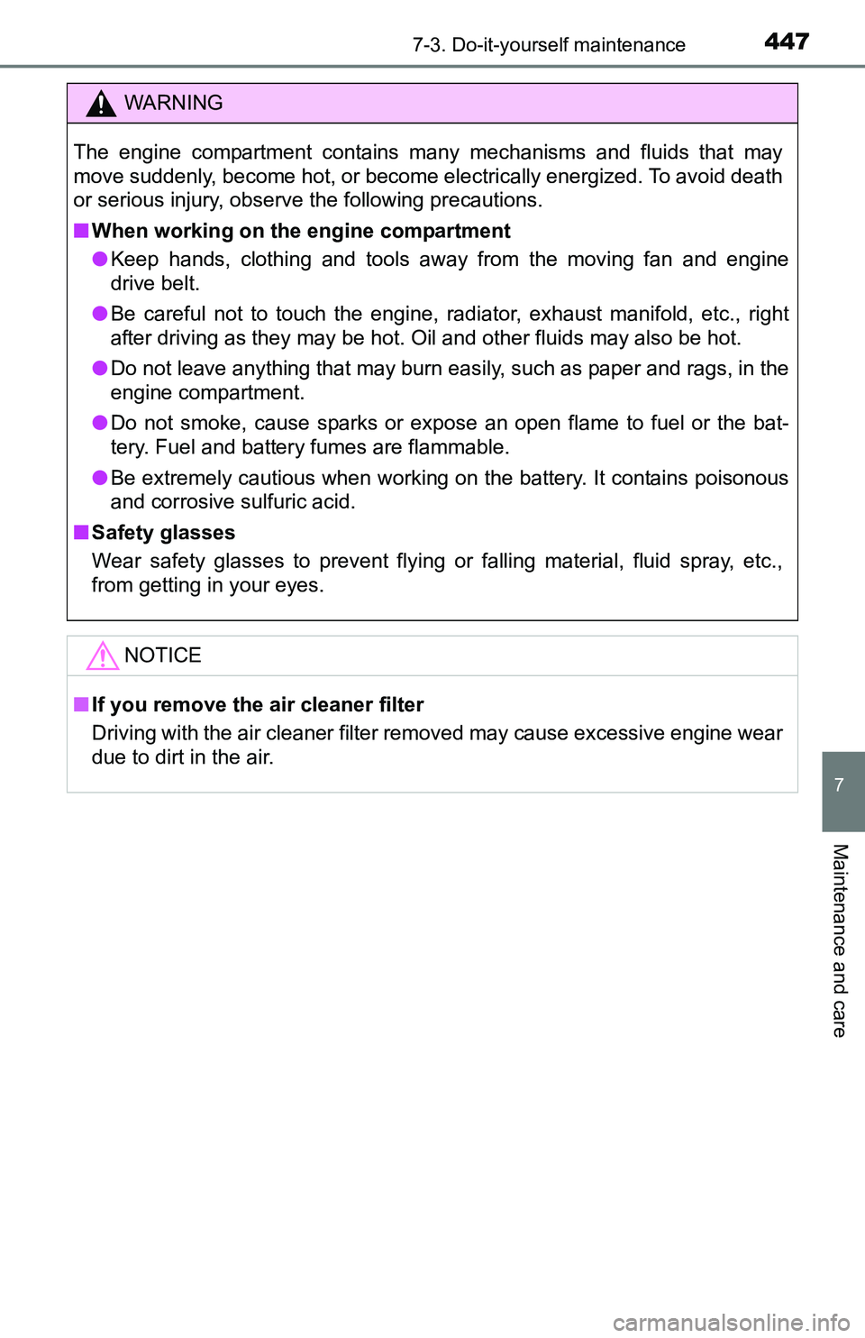 TOYOTA TACOMA 2016 Owners Manual (in English) 4477-3. Do-it-yourself maintenance
7
Maintenance and care
WARNING
The engine compartment contains many mechanisms and fluids that may
move suddenly, become hot, or become electrically energized. To av TOYOTA TACOMA 2016 Owners Manual (in English) 4477-3. Do-it-yourself maintenance
7
Maintenance and care
WARNING
The engine compartment contains many mechanisms and fluids that may
move suddenly, become hot, or become electrically energized. To av