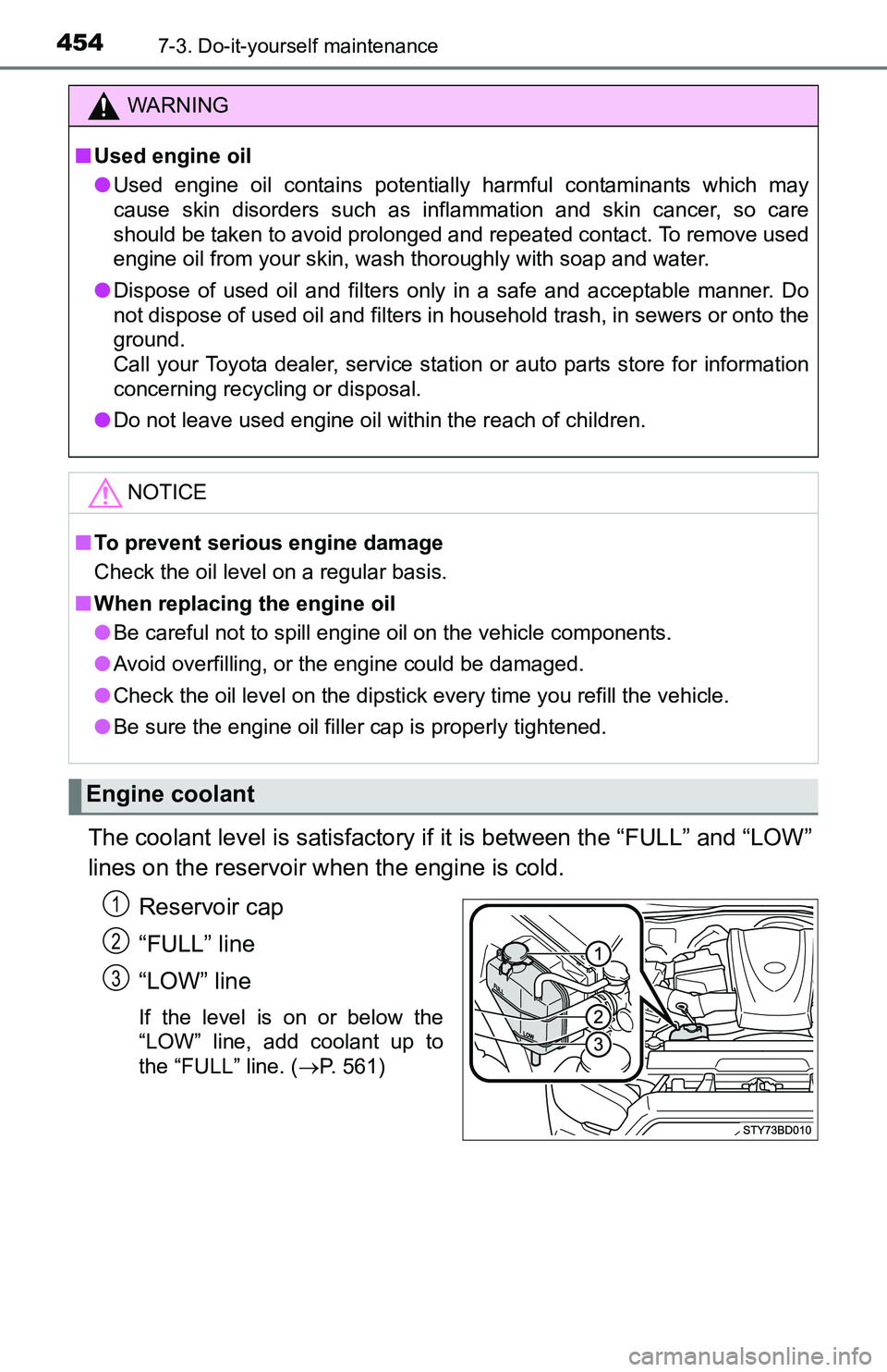TOYOTA TACOMA 2016 Owners Manual (in English) 4547-3. Do-it-yourself maintenance
The coolant level is satisfactory if it is between the “FULL” and “LOW”
lines on the reservoir when the engine is cold.
Reservoir cap
“FULL” line
“LOW TOYOTA TACOMA 2016 Owners Manual (in English) 4547-3. Do-it-yourself maintenance
The coolant level is satisfactory if it is between the “FULL” and “LOW”
lines on the reservoir when the engine is cold.
Reservoir cap
“FULL” line
“LOW
