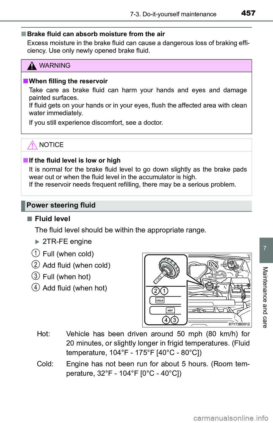 TOYOTA TACOMA 2016 Owners Manual (in English) 4577-3. Do-it-yourself maintenance
7
Maintenance and care
■Brake fluid can absorb moisture from the air
Excess moisture in the brake fluid can cause a dangerous loss of braking effi-
ciency. Use onl TOYOTA TACOMA 2016 Owners Manual (in English) 4577-3. Do-it-yourself maintenance
7
Maintenance and care
■Brake fluid can absorb moisture from the air
Excess moisture in the brake fluid can cause a dangerous loss of braking effi-
ciency. Use onl