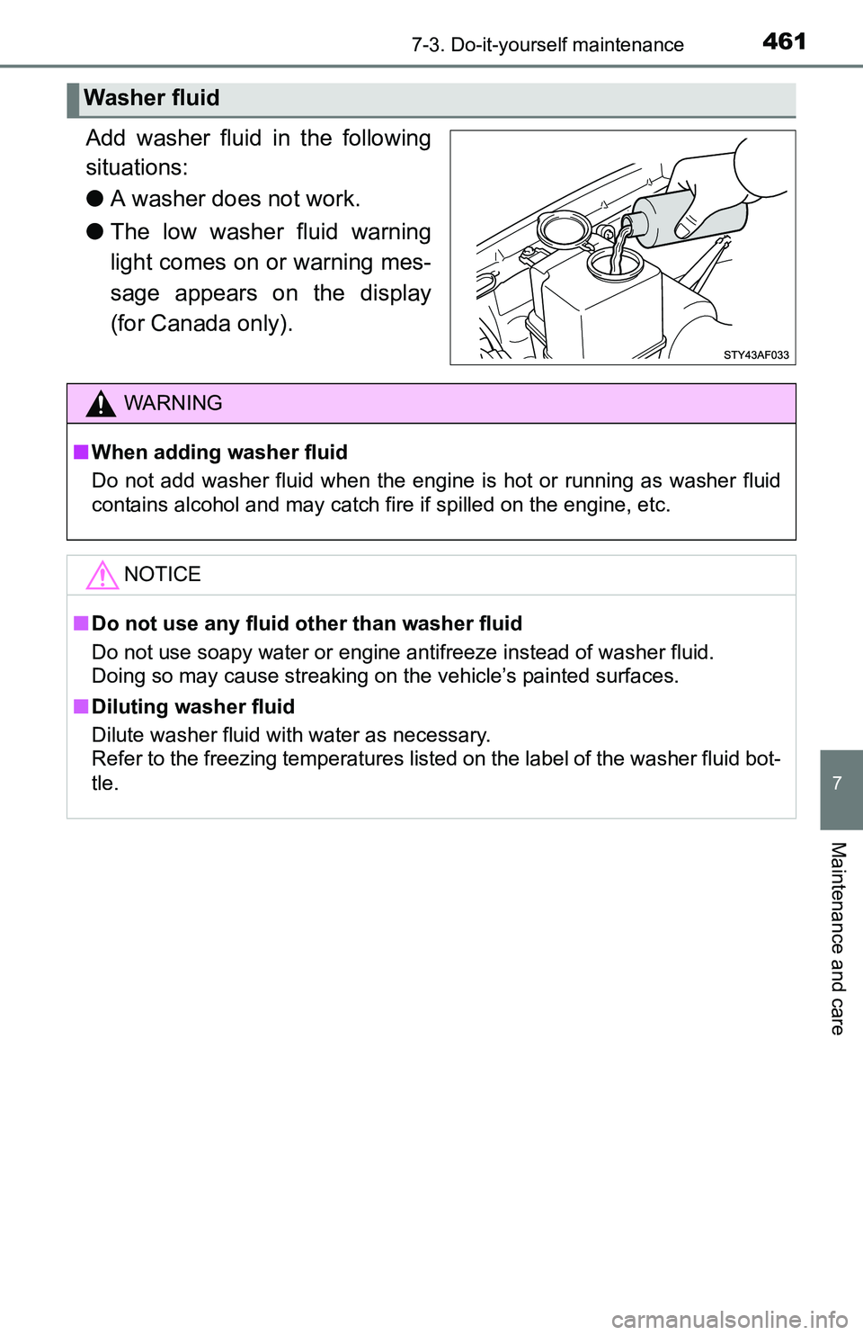 TOYOTA TACOMA 2016 Owners Manual (in English) 4617-3. Do-it-yourself maintenance
7
Maintenance and care
Add washer fluid in the following
situations:
●A washer does not work.
●The low washer fluid warning
light comes on or warning mes-
sage a TOYOTA TACOMA 2016 Owners Manual (in English) 4617-3. Do-it-yourself maintenance
7
Maintenance and care
Add washer fluid in the following
situations:
●A washer does not work.
●The low washer fluid warning
light comes on or warning mes-
sage a