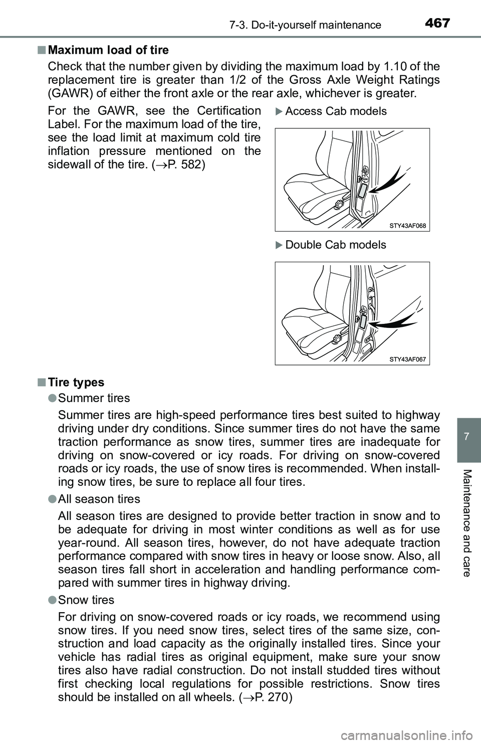 TOYOTA TACOMA 2016 Owners Manual (in English) 4677-3. Do-it-yourself maintenance
7
Maintenance and care
■Maximum load of tire
Check that the number given by dividing the maximum load by 1.10 of the
replacement tire is greater than 1/2 of the Gr TOYOTA TACOMA 2016 Owners Manual (in English) 4677-3. Do-it-yourself maintenance
7
Maintenance and care
■Maximum load of tire
Check that the number given by dividing the maximum load by 1.10 of the
replacement tire is greater than 1/2 of the Gr