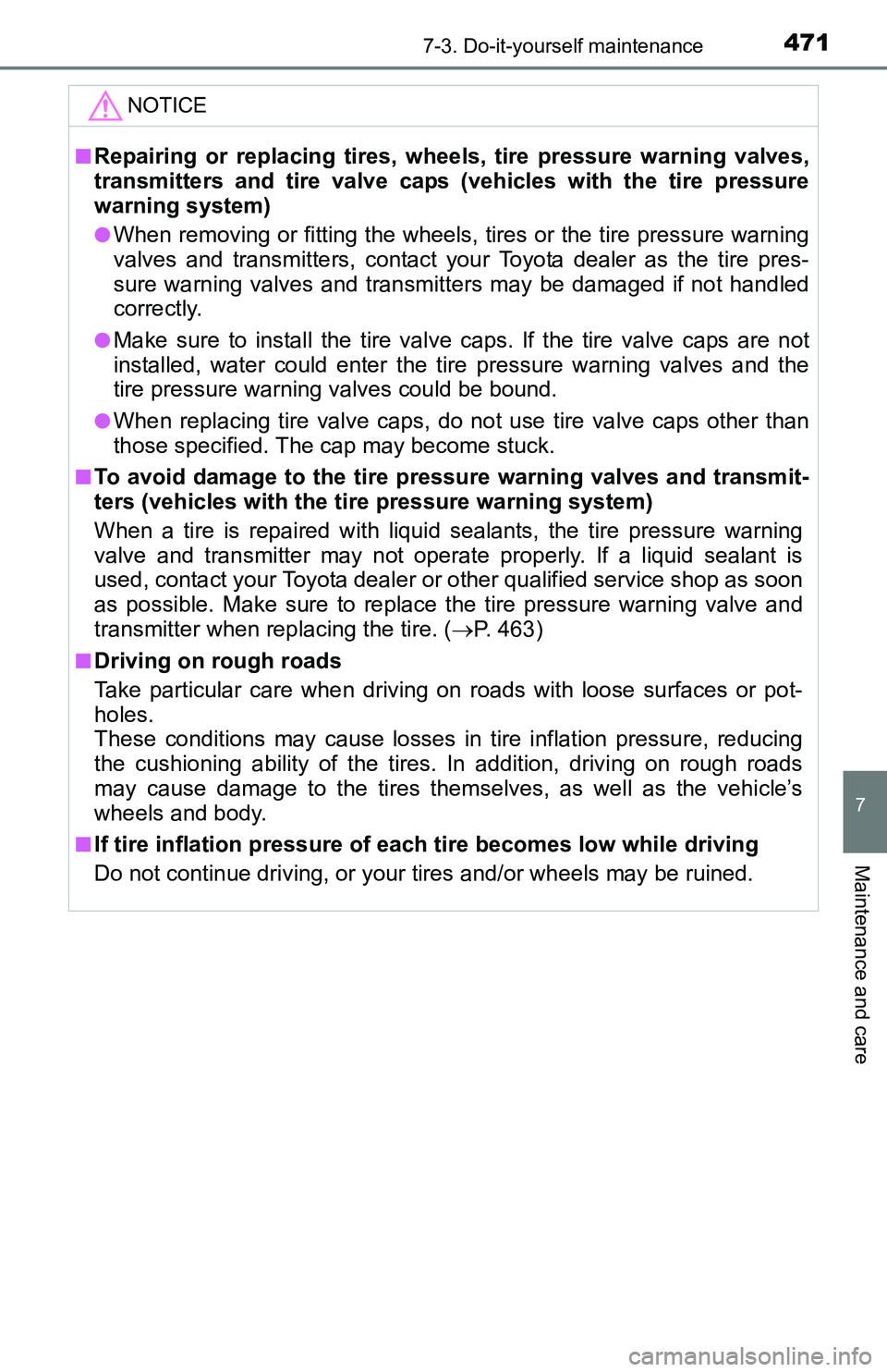 TOYOTA TACOMA 2016 Owners Manual (in English) 4717-3. Do-it-yourself maintenance
7
Maintenance and care
NOTICE
■Repairing or replacing tires, wheels, tire pressure warning valves,
transmitters and tire valve caps (vehicles with the tire pressur TOYOTA TACOMA 2016 Owners Manual (in English) 4717-3. Do-it-yourself maintenance
7
Maintenance and care
NOTICE
■Repairing or replacing tires, wheels, tire pressure warning valves,
transmitters and tire valve caps (vehicles with the tire pressur