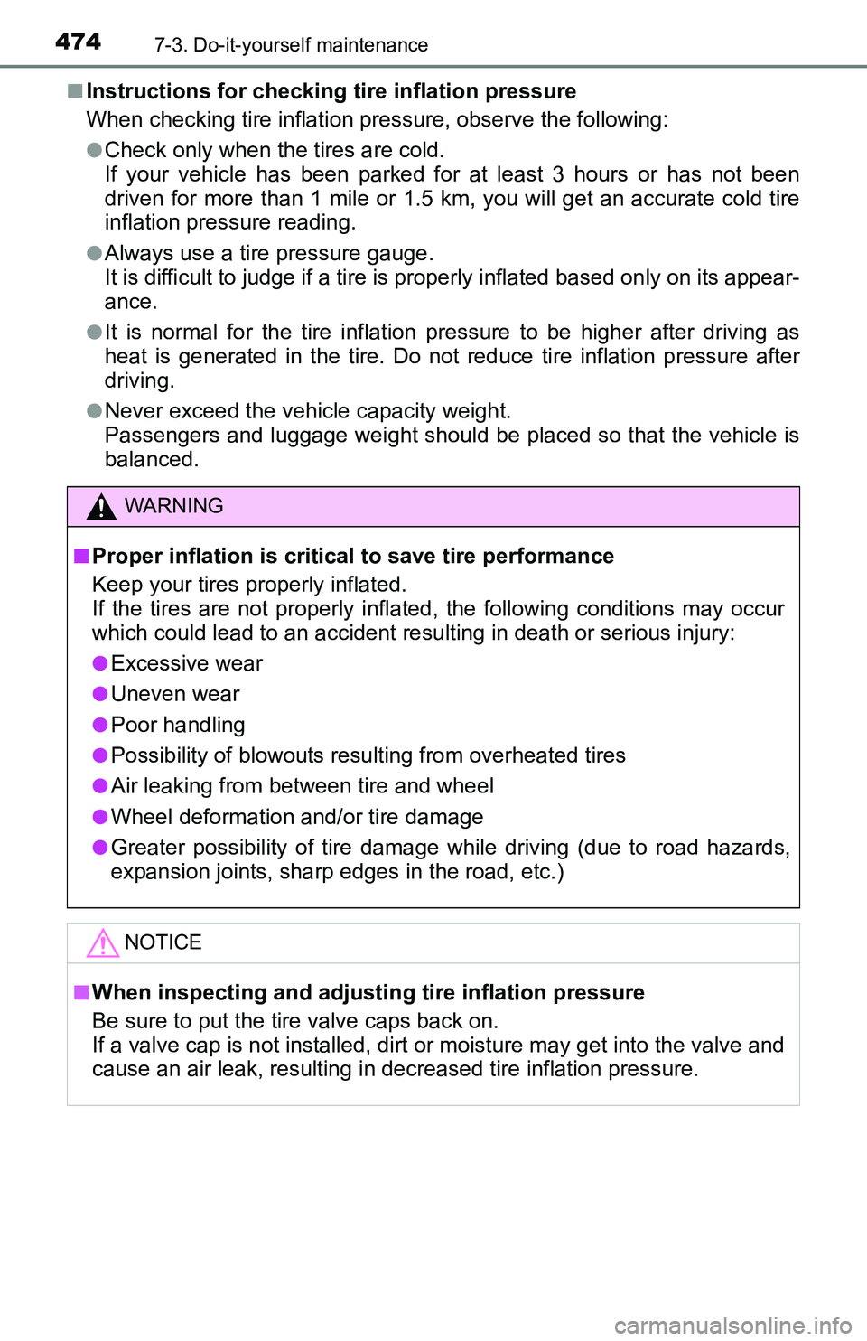 TOYOTA TACOMA 2016 Owners Manual (in English) 4747-3. Do-it-yourself maintenance
■Instructions for checking tire inflation pressure
When checking tire inflation pressure, observe the following:
●Check only when the tires are cold.
If your veh TOYOTA TACOMA 2016 Owners Manual (in English) 4747-3. Do-it-yourself maintenance
■Instructions for checking tire inflation pressure
When checking tire inflation pressure, observe the following:
●Check only when the tires are cold.
If your veh