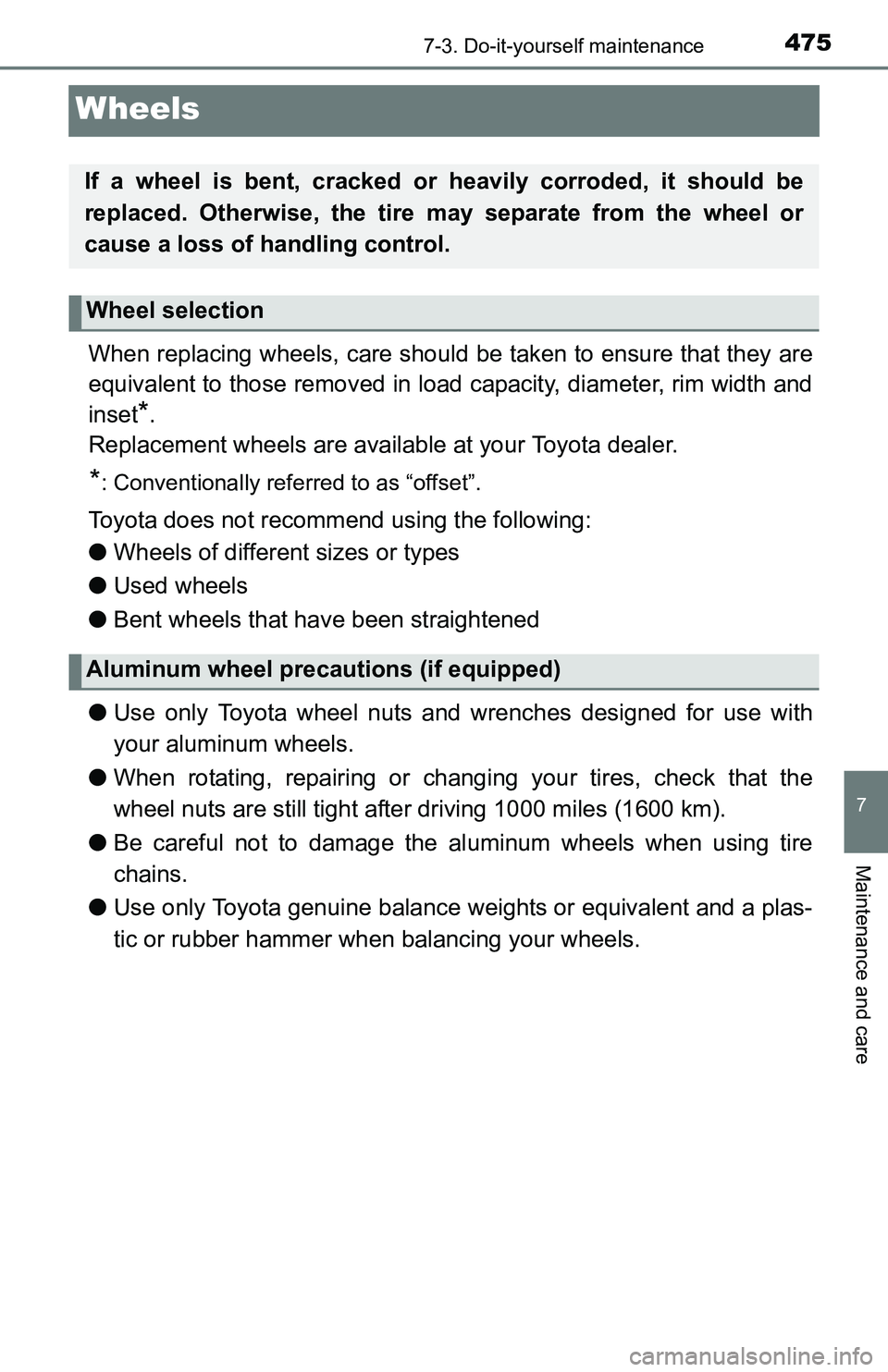 TOYOTA TACOMA 2016 Owners Manual (in English) 4757-3. Do-it-yourself maintenance
7
Maintenance and care
Wheels
When replacing wheels, care should be taken to ensure that they are
equivalent to those removed in load capacity, diameter, rim width a TOYOTA TACOMA 2016 Owners Manual (in English) 4757-3. Do-it-yourself maintenance
7
Maintenance and care
Wheels
When replacing wheels, care should be taken to ensure that they are
equivalent to those removed in load capacity, diameter, rim width a