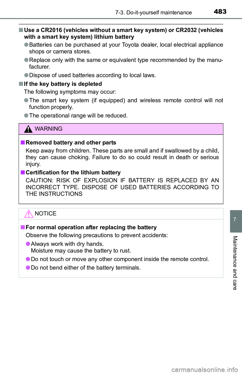 TOYOTA TACOMA 2016 Owners Manual (in English) 4837-3. Do-it-yourself maintenance
7
Maintenance and care
■Use a CR2016 (vehicles without a smart key system) or CR2032 (vehicles
with a smart key system) lithium battery
●Batteries can be purchas TOYOTA TACOMA 2016 Owners Manual (in English) 4837-3. Do-it-yourself maintenance
7
Maintenance and care
■Use a CR2016 (vehicles without a smart key system) or CR2032 (vehicles
with a smart key system) lithium battery
●Batteries can be purchas