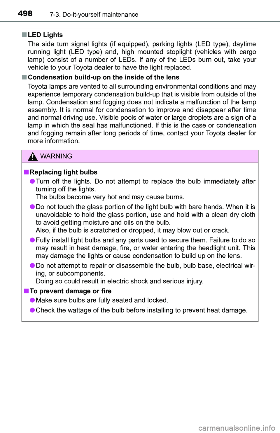 TOYOTA TACOMA 2016 Owners Manual (in English) 4987-3. Do-it-yourself maintenance
■LED Lights
The side turn signal lights (if equipped), parking lights (LED type), daytime
running light (LED type) and, high mounted stoplight (vehicles with cargo TOYOTA TACOMA 2016 Owners Manual (in English) 4987-3. Do-it-yourself maintenance
■LED Lights
The side turn signal lights (if equipped), parking lights (LED type), daytime
running light (LED type) and, high mounted stoplight (vehicles with cargo