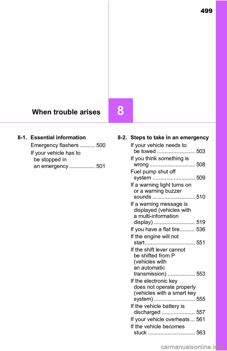 TOYOTA TACOMA 2016 Owners Manual (in English) 499
8When trouble arises
8-1. Essential information
Emergency flashers .......... 500
If your vehicle has to
be stopped in
an emergency ................. 5018-2. Steps to take in an emergency
If you TOYOTA TACOMA 2016 Owners Manual (in English) 499
8When trouble arises
8-1. Essential information
Emergency flashers .......... 500
If your vehicle has to
be stopped in
an emergency ................. 5018-2. Steps to take in an emergency
If you