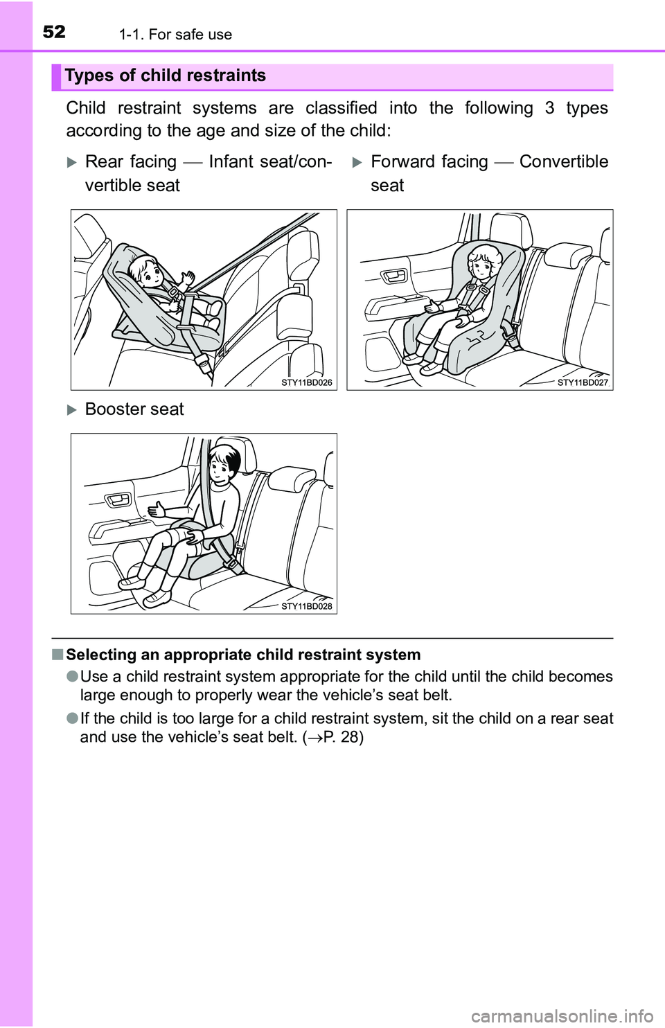TOYOTA TACOMA 2016 (in English) Workshop Manual 521-1. For safe use
Child restraint systems are classified into the following 3 types
according to the age and size of the child:
■Selecting an appropriate child restraint system
●Use a child rest TOYOTA TACOMA 2016 (in English) Workshop Manual 521-1. For safe use
Child restraint systems are classified into the following 3 types
according to the age and size of the child:
■Selecting an appropriate child restraint system
●Use a child rest