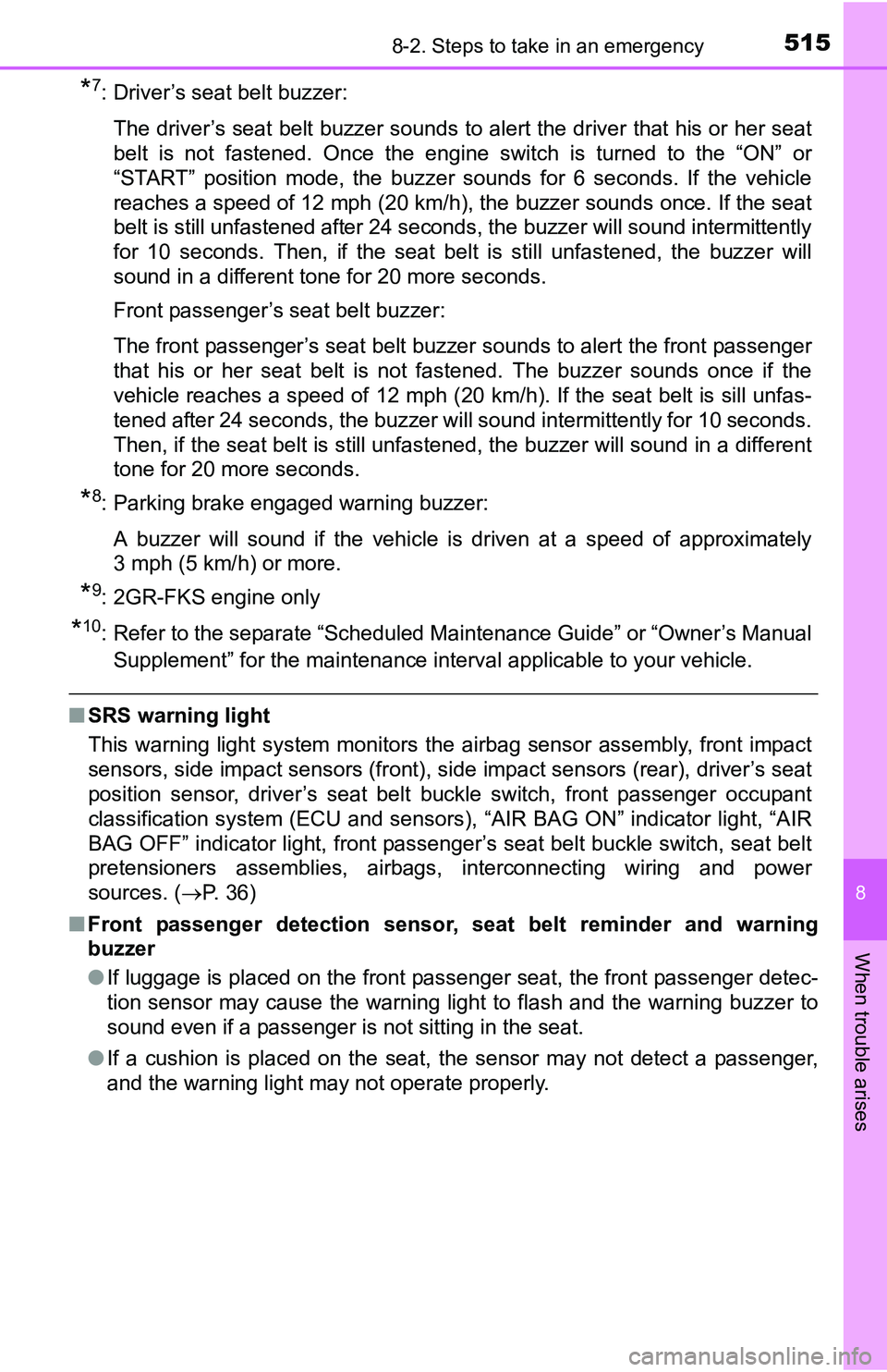 TOYOTA TACOMA 2016 Owners Manual (in English) 5158-2. Steps to take in an emergency
8
When trouble arises
*7: Driver’s seat belt buzzer:
The driver’s seat belt buzzer sounds to alert the driver that his or her seat
belt is not fastened. Once TOYOTA TACOMA 2016 Owners Manual (in English) 5158-2. Steps to take in an emergency
8
When trouble arises
*7: Driver’s seat belt buzzer:
The driver’s seat belt buzzer sounds to alert the driver that his or her seat
belt is not fastened. Once