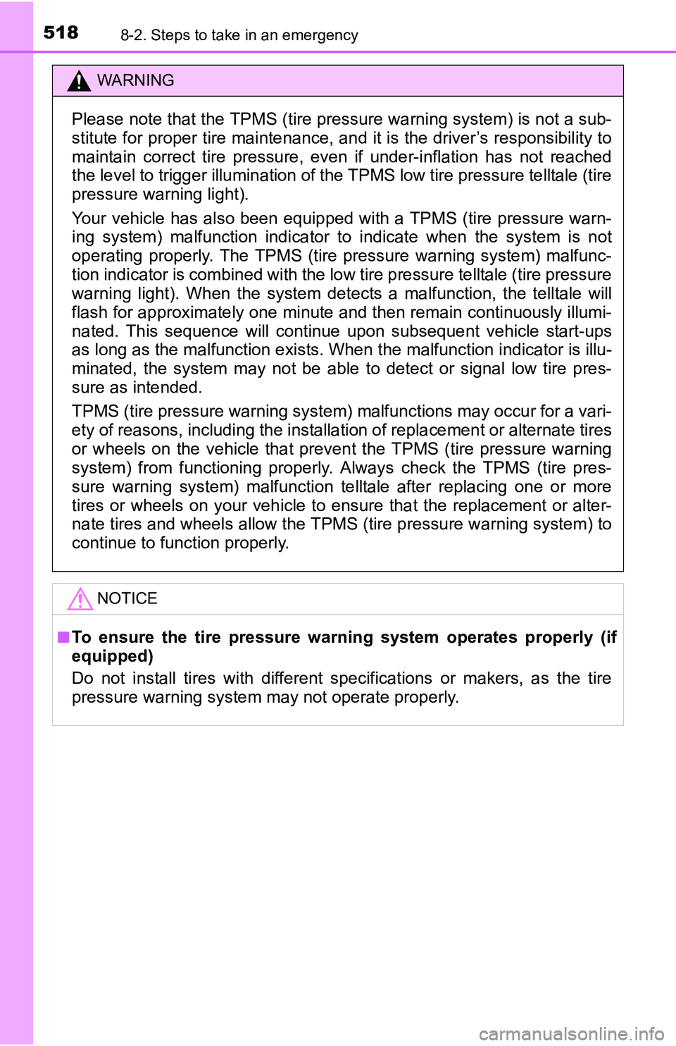 TOYOTA TACOMA 2016 Owners Manual (in English) 5188-2. Steps to take in an emergency
WARNING
Please note that the TPMS (tire pressure warning system) is not a sub-
stitute for proper tire maintenance, and it is the driver’s responsibility to
mai TOYOTA TACOMA 2016 Owners Manual (in English) 5188-2. Steps to take in an emergency
WARNING
Please note that the TPMS (tire pressure warning system) is not a sub-
stitute for proper tire maintenance, and it is the driver’s responsibility to
mai
