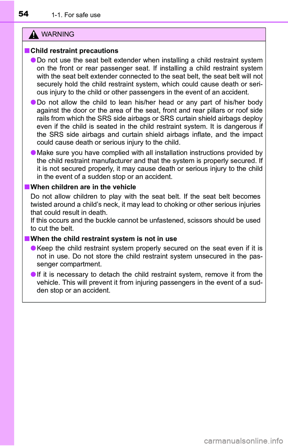 TOYOTA TACOMA 2016 (in English) Workshop Manual 541-1. For safe use
WARNING
■Child restraint precautions
●Do not use the seat belt extender when installing a child restraint system
on the front or rear passenger seat. If installing a child rest TOYOTA TACOMA 2016 (in English) Workshop Manual 541-1. For safe use
WARNING
■Child restraint precautions
●Do not use the seat belt extender when installing a child restraint system
on the front or rear passenger seat. If installing a child rest