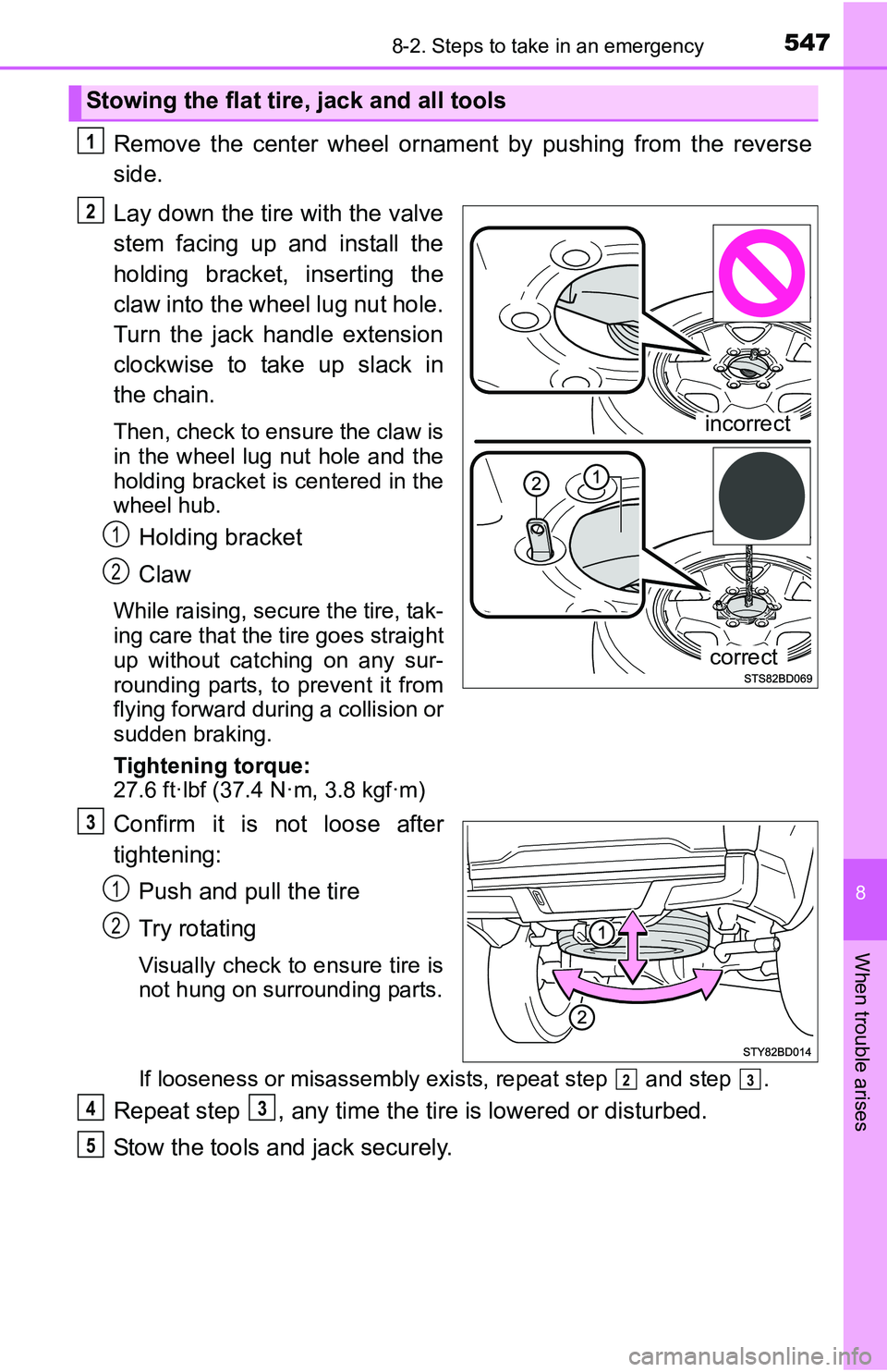 TOYOTA TACOMA 2016 Owners Manual (in English) 5478-2. Steps to take in an emergency
8
When trouble arises
Remove the center wheel ornament by pushing from the reverse
side.
Lay down the tire with the valve
stem facing up and install the
holding b TOYOTA TACOMA 2016 Owners Manual (in English) 5478-2. Steps to take in an emergency
8
When trouble arises
Remove the center wheel ornament by pushing from the reverse
side.
Lay down the tire with the valve
stem facing up and install the
holding b