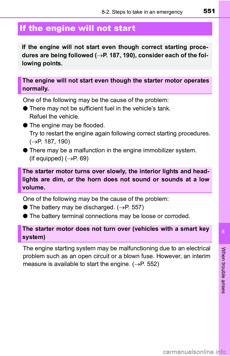 TOYOTA TACOMA 2016 Owners Manual (in English) 551
8
When trouble arises
8-2. Steps to take in an emergency
If the engine will not start
One of the following may be the cause of the problem:
●There may not be sufficient fuel in the vehicle’s t TOYOTA TACOMA 2016 Owners Manual (in English) 551
8
When trouble arises
8-2. Steps to take in an emergency
If the engine will not start
One of the following may be the cause of the problem:
●There may not be sufficient fuel in the vehicle’s t