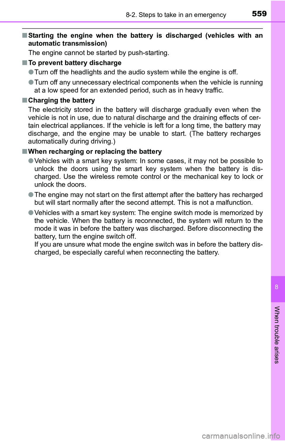 TOYOTA TACOMA 2016 Owners Manual (in English) 5598-2. Steps to take in an emergency
8
When trouble arises
■Starting the engine when the battery is discharged (vehicles with an
automatic transmission)
The engine cannot be started by push-startin TOYOTA TACOMA 2016 Owners Manual (in English) 5598-2. Steps to take in an emergency
8
When trouble arises
■Starting the engine when the battery is discharged (vehicles with an
automatic transmission)
The engine cannot be started by push-startin