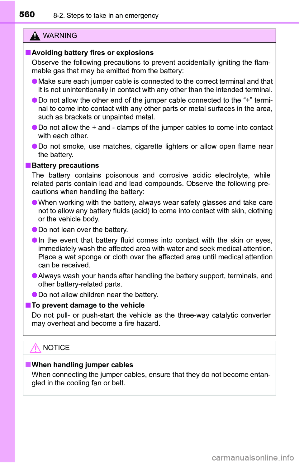 TOYOTA TACOMA 2016 Owners Manual (in English) 5608-2. Steps to take in an emergency
WARNING
■Avoiding battery fires or explosions
Observe the following precautions to prevent accidentally igniting the flam-
mable gas that may be emitted from th TOYOTA TACOMA 2016 Owners Manual (in English) 5608-2. Steps to take in an emergency
WARNING
■Avoiding battery fires or explosions
Observe the following precautions to prevent accidentally igniting the flam-
mable gas that may be emitted from th