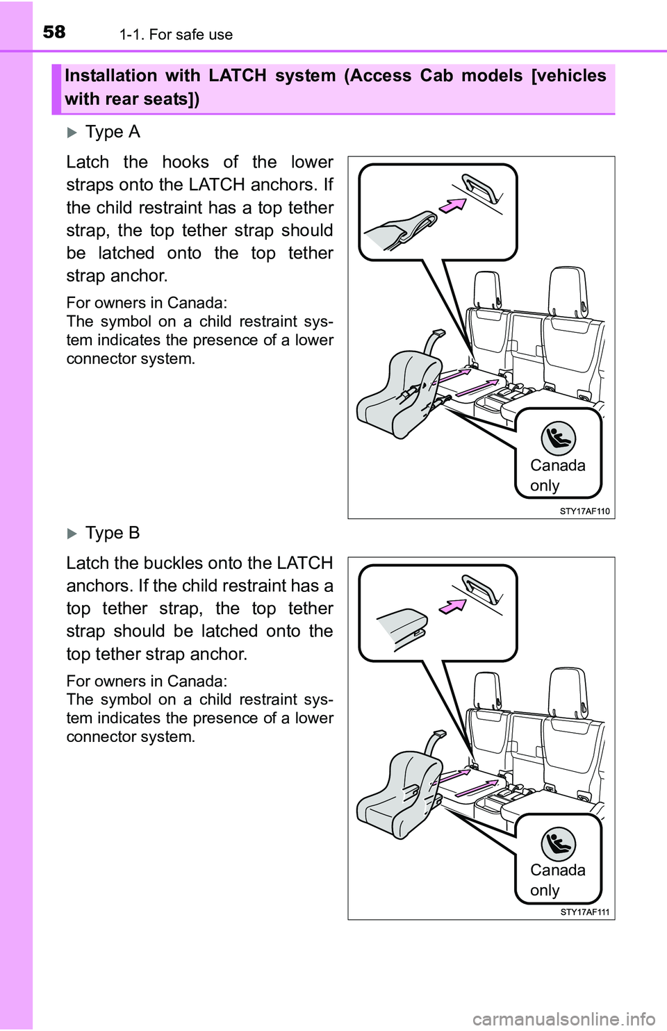 TOYOTA TACOMA 2016 (in English) Workshop Manual 581-1. For safe use
Ty p e A
Latch the hooks of the lower
straps onto the LATCH anchors. If
the child restraint has a top tether
strap, the top tether strap should
be latched onto the top tether
s TOYOTA TACOMA 2016 (in English) Workshop Manual 581-1. For safe use
Ty p e A
Latch the hooks of the lower
straps onto the LATCH anchors. If
the child restraint has a top tether
strap, the top tether strap should
be latched onto the top tether
s