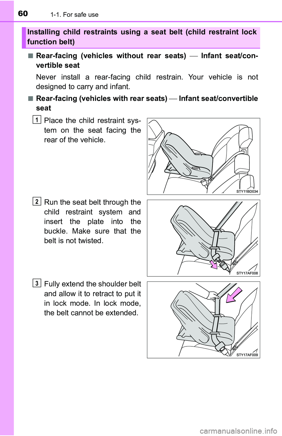 TOYOTA TACOMA 2016 (in English) Workshop Manual 601-1. For safe use
■Rear-facing (vehicles without rear seats) Infant seat/con-
vertible seat
Never install a rear-facing child restrain. Your vehicle is not
designed to carry and infant.
■Rea TOYOTA TACOMA 2016 (in English) Workshop Manual 601-1. For safe use
■Rear-facing (vehicles without rear seats) Infant seat/con-
vertible seat
Never install a rear-facing child restrain. Your vehicle is not
designed to carry and infant.
■Rea