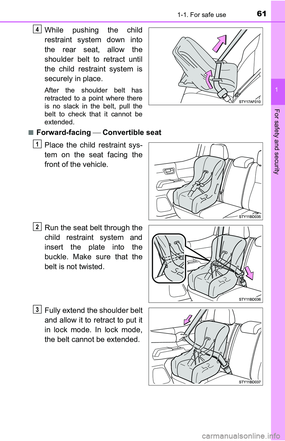 TOYOTA TACOMA 2016 (in English) Repair Manual 611-1. For safe use
1
For safety and security
While pushing the child
restraint system down into
the rear seat, allow the
shoulder belt to retract until
the child restraint system is
securely in place TOYOTA TACOMA 2016 (in English) Repair Manual 611-1. For safe use
1
For safety and security
While pushing the child
restraint system down into
the rear seat, allow the
shoulder belt to retract until
the child restraint system is
securely in place