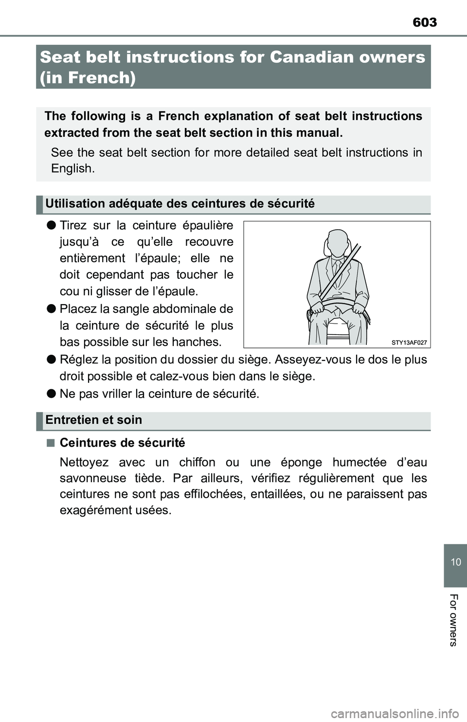 TOYOTA TACOMA 2016 Owners Manual (in English) 603
10
For owners
Seat belt instructions for Canadian owners
(in French)
●Tirez sur la ceinture épaulière
jusqu’à ce qu’elle recouvre
entièrement l’épaule; elle ne
doit cependant pas tou TOYOTA TACOMA 2016 Owners Manual (in English) 603
10
For owners
Seat belt instructions for Canadian owners
(in French)
●Tirez sur la ceinture épaulière
jusqu’à ce qu’elle recouvre
entièrement l’épaule; elle ne
doit cependant pas tou