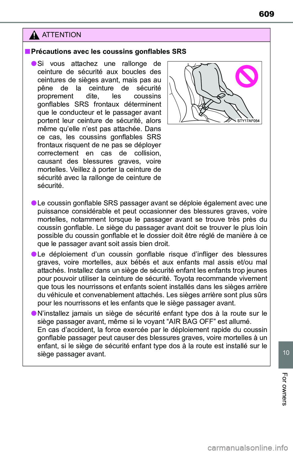 TOYOTA TACOMA 2016 Owners Manual (in English) 609
10
For owners
ATTENTION
■Précautions avec les coussins gonflables SRS
●Le coussin gonflable SRS passager avant se déploie également avec une
puissance considérable et peut occasionner des TOYOTA TACOMA 2016 Owners Manual (in English) 609
10
For owners
ATTENTION
■Précautions avec les coussins gonflables SRS
●Le coussin gonflable SRS passager avant se déploie également avec une
puissance considérable et peut occasionner des