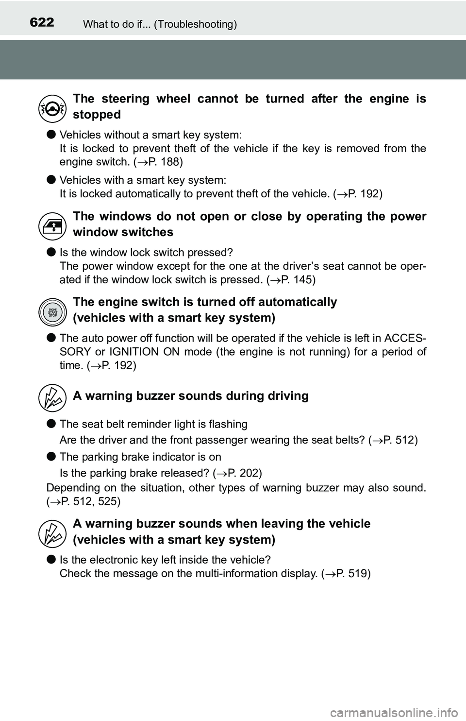 TOYOTA TACOMA 2016 Owners Manual (in English) 622What to do if... (Troubleshooting)
●Vehicles without a smart key system:
It is locked to prevent theft of the vehicle if the key is removed from the
engine switch. (P. 188)
●Vehicles with a TOYOTA TACOMA 2016 Owners Manual (in English) 622What to do if... (Troubleshooting)
●Vehicles without a smart key system:
It is locked to prevent theft of the vehicle if the key is removed from the
engine switch. (P. 188)
●Vehicles with a