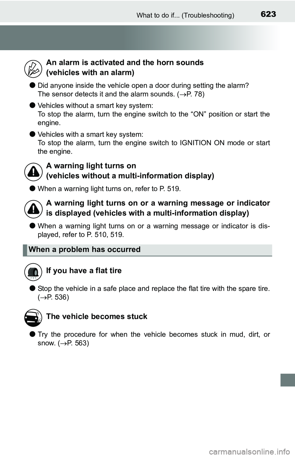 TOYOTA TACOMA 2016 Owners Manual (in English) 623What to do if... (Troubleshooting)
●Did anyone inside the vehicle open a door during setting the alarm?
The sensor detects it and the alarm sounds. (P. 78)
●Vehicles without a smart key syst TOYOTA TACOMA 2016 Owners Manual (in English) 623What to do if... (Troubleshooting)
●Did anyone inside the vehicle open a door during setting the alarm?
The sensor detects it and the alarm sounds. (P. 78)
●Vehicles without a smart key syst