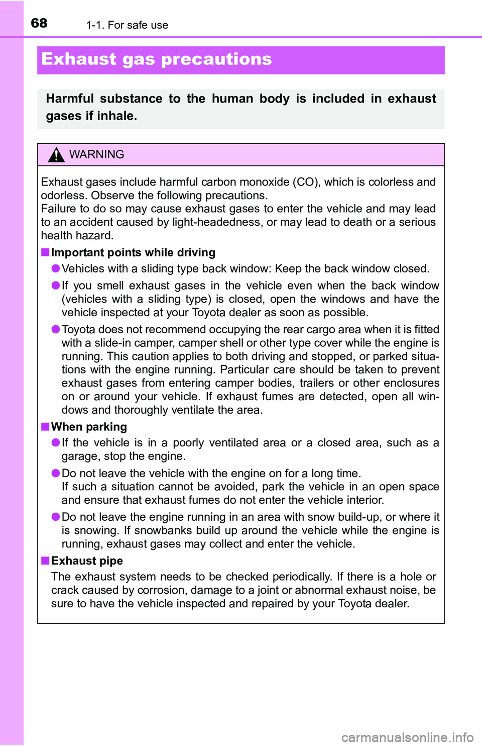TOYOTA TACOMA 2016 (in English) Repair Manual 681-1. For safe use
Exhaust gas precautions
Harmful substance to the human body is included in exhaust
gases if inhale.
WARNING
Exhaust gases include harmful carbon monoxide (CO), which is colorless a TOYOTA TACOMA 2016 (in English) Repair Manual 681-1. For safe use
Exhaust gas precautions
Harmful substance to the human body is included in exhaust
gases if inhale.
WARNING
Exhaust gases include harmful carbon monoxide (CO), which is colorless a