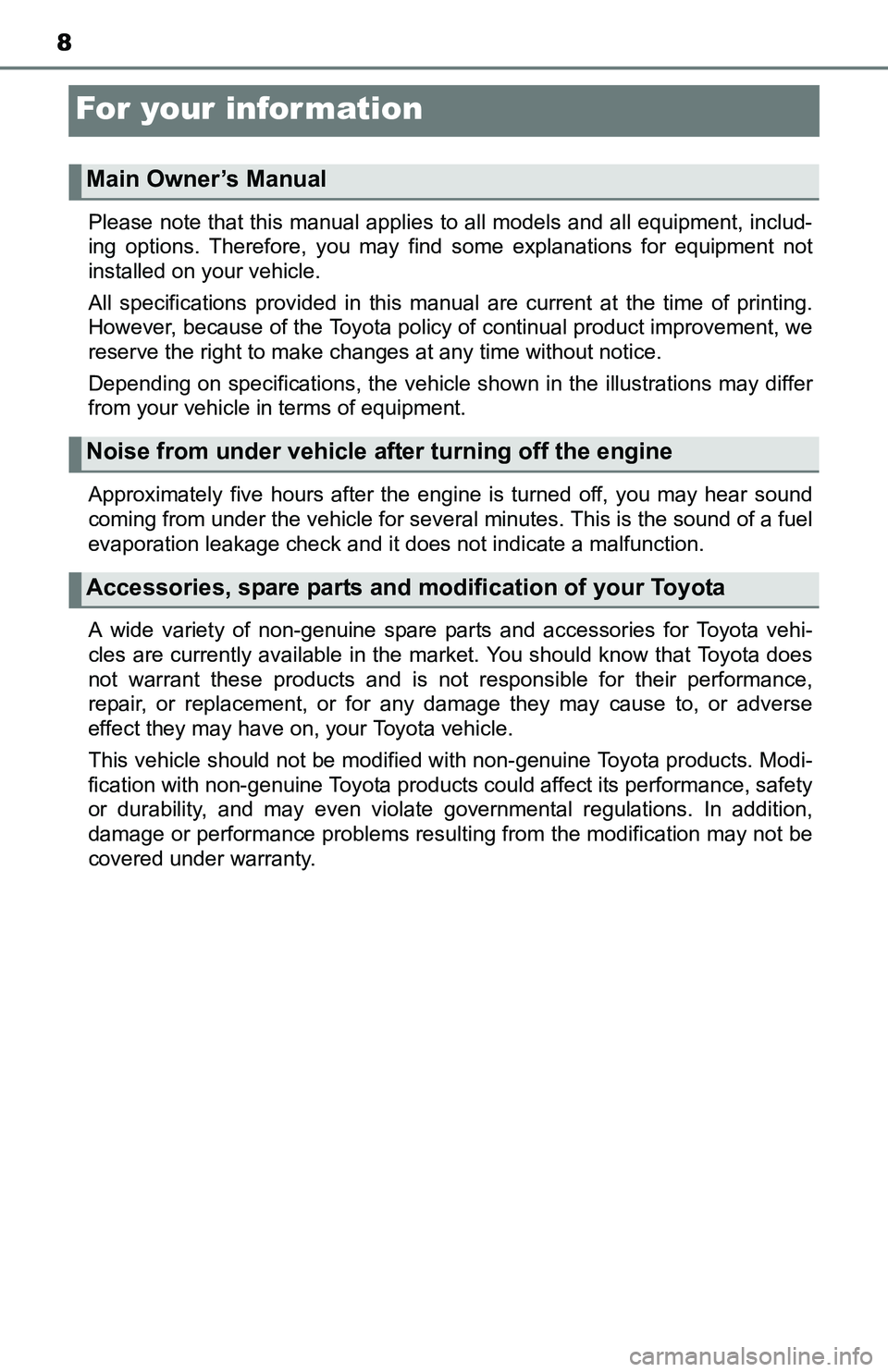 TOYOTA TACOMA 2016 Owners Manual (in English) 8
For your infor mation
Please note that this manual applies to all models and all equipment, includ-
ing options. Therefore, you may find some explanations for equipment not
installed on your vehicle TOYOTA TACOMA 2016 Owners Manual (in English) 8
For your infor mation
Please note that this manual applies to all models and all equipment, includ-
ing options. Therefore, you may find some explanations for equipment not
installed on your vehicle
