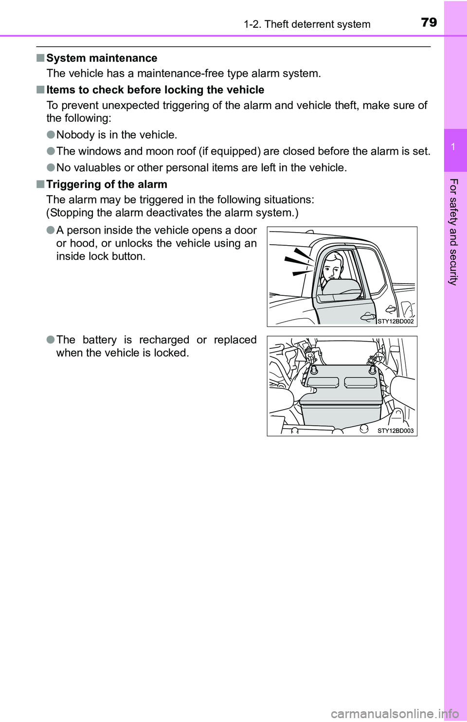 TOYOTA TACOMA 2016   (in English) Manual PDF 791-2. Theft deterrent system
1
For safety and security
■System maintenance
The vehicle has a maintenance-free type alarm system.
■Items to check before locking the vehicle
To prevent unexpected t