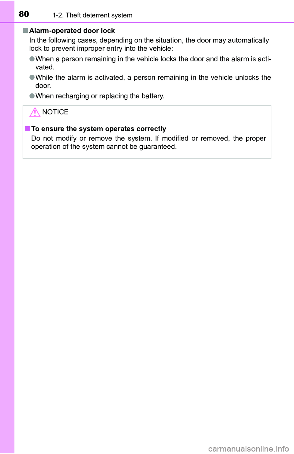 TOYOTA TACOMA 2016   (in English) Manual PDF 801-2. Theft deterrent system
■Alarm-operated door lock
In the following cases, depending on the situation, the door may automatically
lock to prevent improper entry into the vehicle:
●When a pers