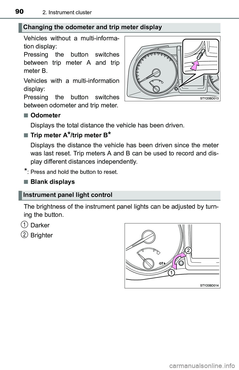 TOYOTA TACOMA 2016 (in English) Manual Online 902. Instrument cluster
Vehicles without a multi-informa-
tion display:
Pressing the button switches
between trip meter A and trip
meter B.
Vehicles with a multi-information
display:
Pressing the butt TOYOTA TACOMA 2016 (in English) Manual Online 902. Instrument cluster
Vehicles without a multi-informa-
tion display:
Pressing the button switches
between trip meter A and trip
meter B.
Vehicles with a multi-information
display:
Pressing the butt