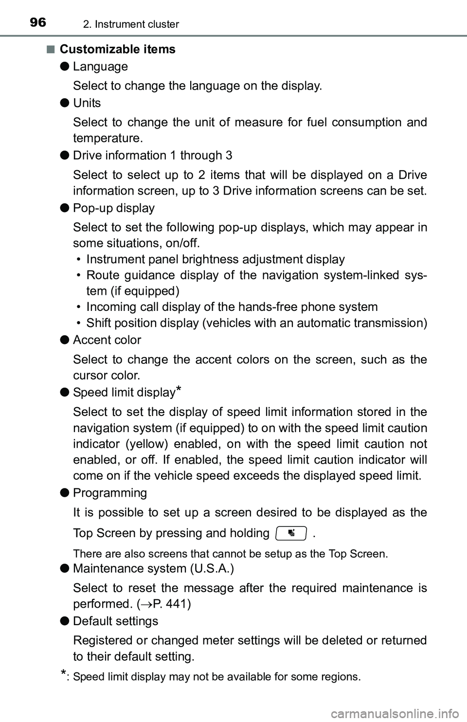 TOYOTA TACOMA 2016  Owners Manual (in English) 962. Instrument cluster
■Customizable items
●Language
Select to change the language on the display.
●Units
Select to change the unit of measure for fuel consumption and
temperature.
●Drive inf