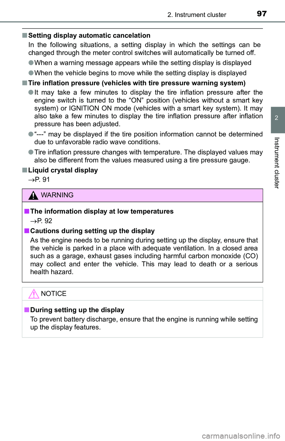 TOYOTA TACOMA 2016  Owners Manual (in English) 972. Instrument cluster
2
Instrument cluster
■Setting display automatic cancelation
In the following situations, a setting display in which the settings can be
changed through the meter control swit