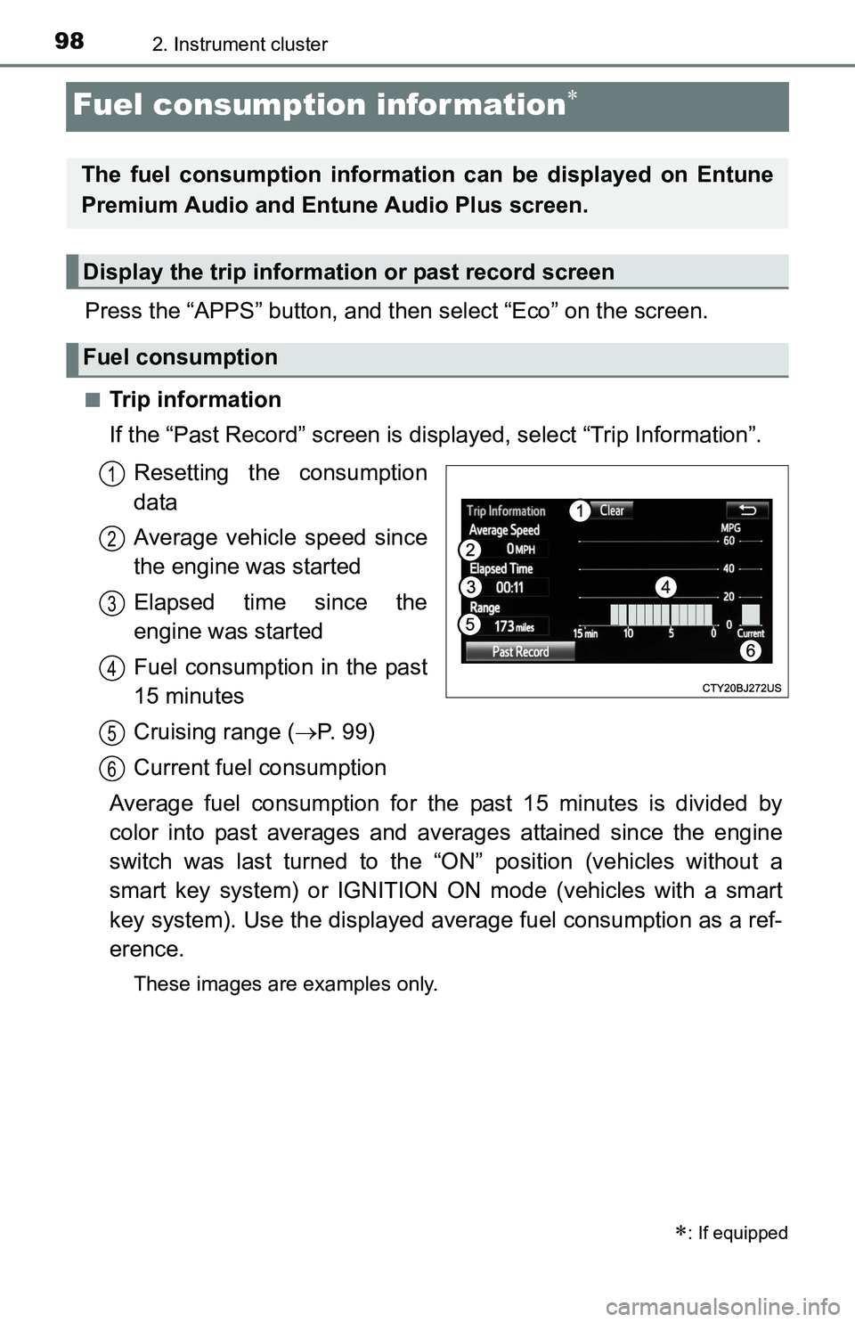 TOYOTA TACOMA 2016  Owners Manual (in English) 982. Instrument cluster
Fuel consumption information
Press the “APPS” button, and then select “Eco” on the screen.
■Trip information
If the “Past Record” screen is displayed, select 