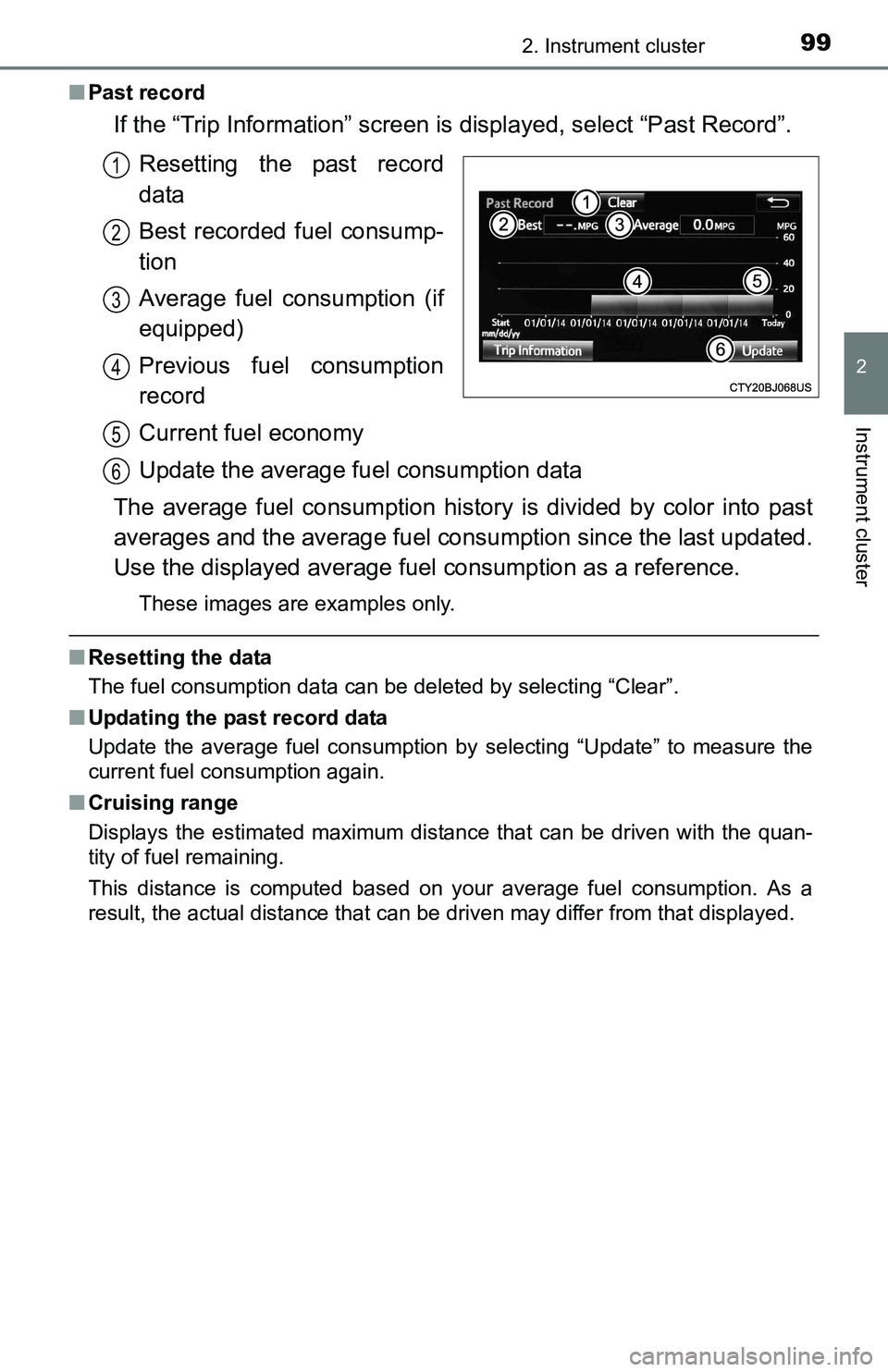 TOYOTA TACOMA 2016  Owners Manual (in English) 992. Instrument cluster
2
Instrument cluster
■Past record
If the “Trip Information” screen is displayed, select “Past Record”.
Resetting the past record
data
Best recorded fuel consump-
tion