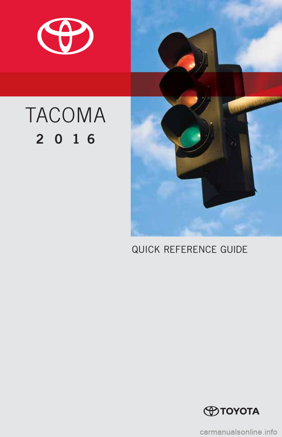 TOYOTA TACOMA 2016  Owners Manual (in English) QUICK REFERENCE GUIDE
2016
TACOMA 