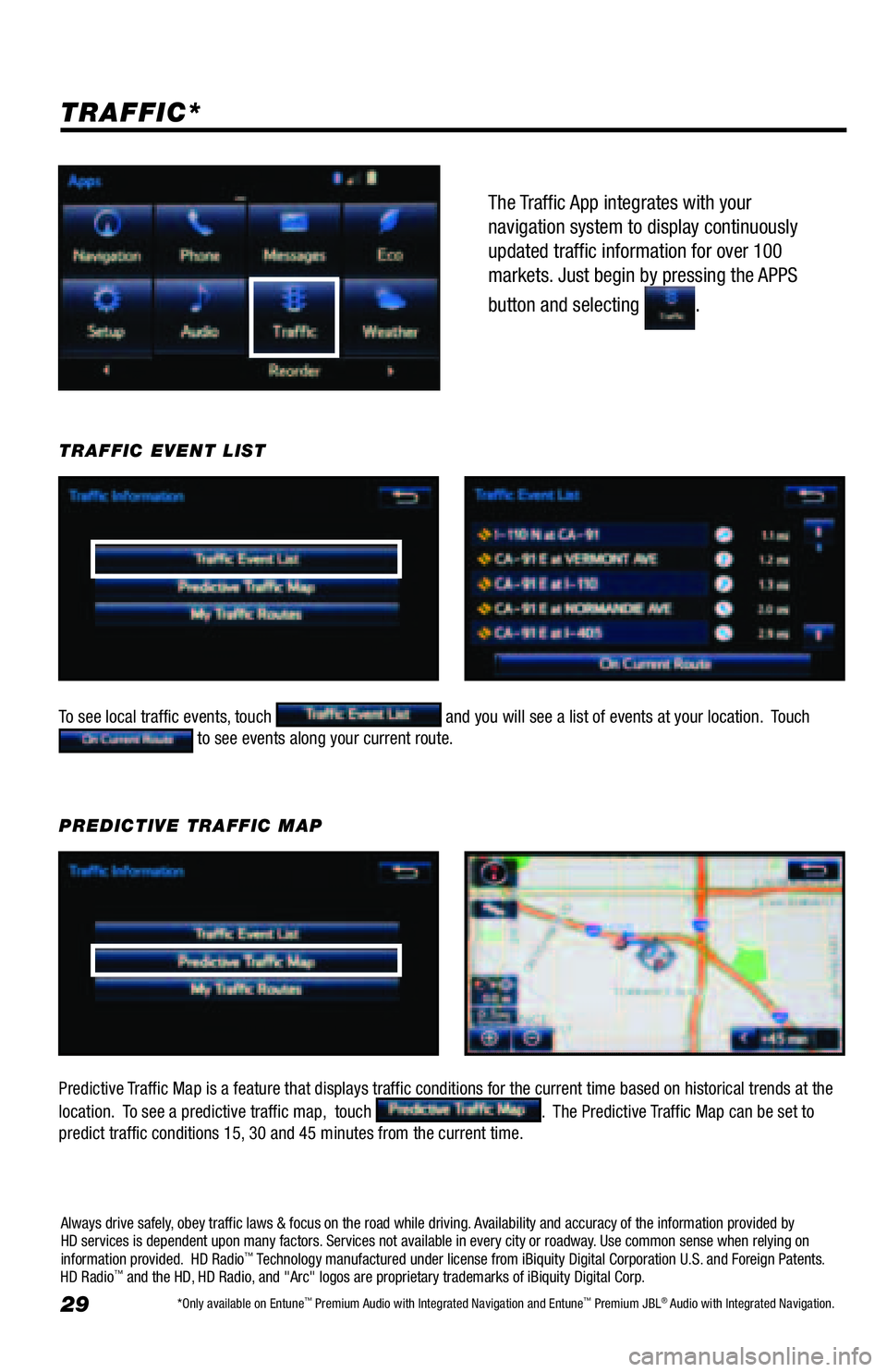 TOYOTA TACOMA 2016 Accessories, Audio & Navigation (in English) 29
The Traffic App integrates with your
navigation system to display continuously
updated traffic information for over 100
markets. Just begin by pressing the APPS
button and selecting
.
TRAFFI TOYOTA TACOMA 2016 Accessories, Audio & Navigation (in English) 29
The Traffic App integrates with your
navigation system to display continuously
updated traffic information for over 100
markets. Just begin by pressing the APPS
button and selecting
.
TRAFFI