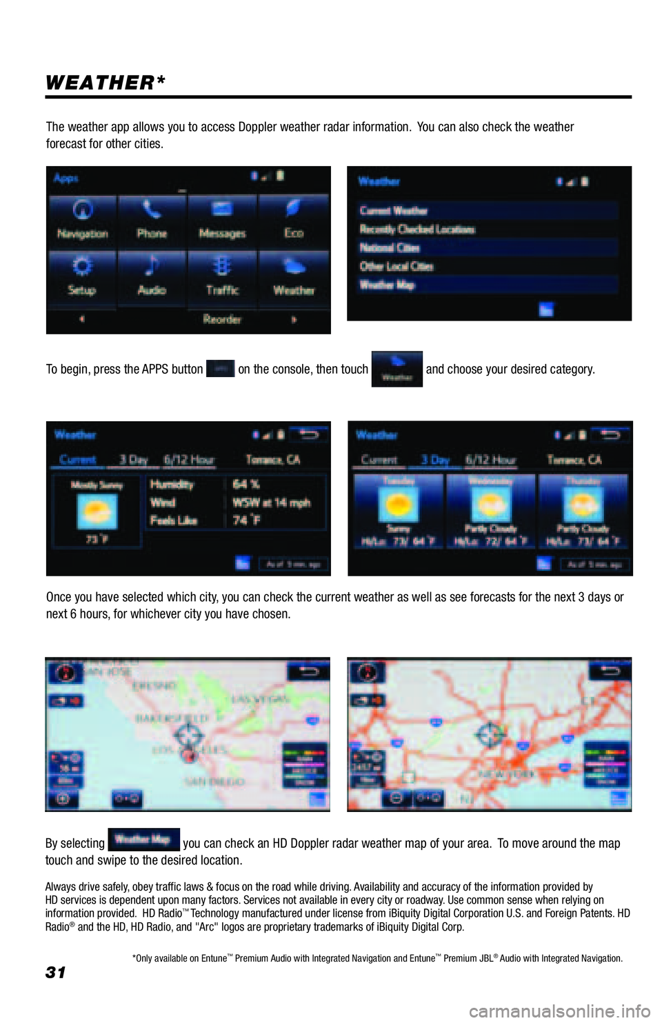 TOYOTA TACOMA 2016 Accessories, Audio & Navigation (in English) 31
WEATHER*
To begin, press the APPS button on the console, then touch and choose your desired category.
Once you have selected which city, you can check the current weather as well as see forecasts TOYOTA TACOMA 2016 Accessories, Audio & Navigation (in English) 31
WEATHER*
To begin, press the APPS button on the console, then touch and choose your desired category.
Once you have selected which city, you can check the current weather as well as see forecasts